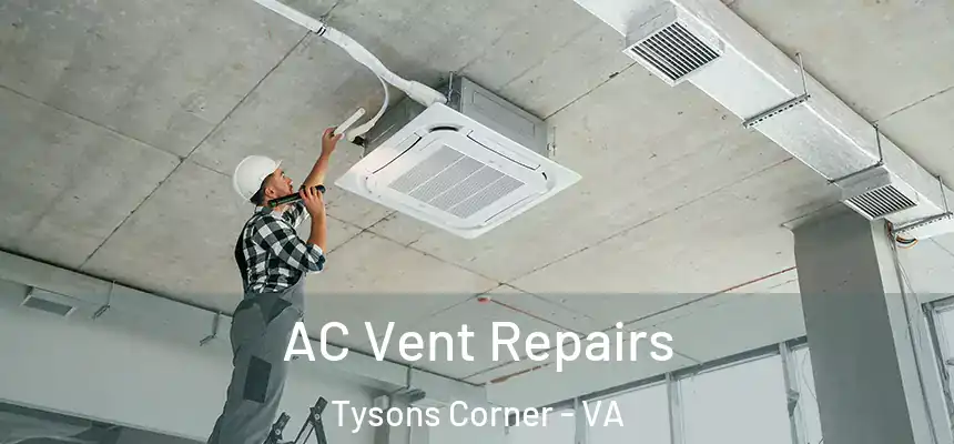 AC Vent Repairs Tysons Corner - VA