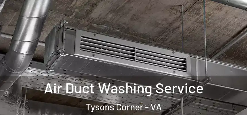 Air Duct Washing Service Tysons Corner - VA