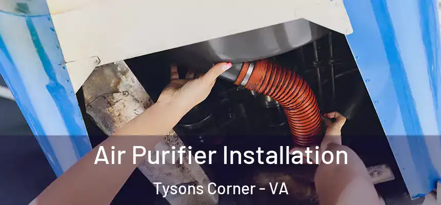  Air Purifier Installation Tysons Corner - VA