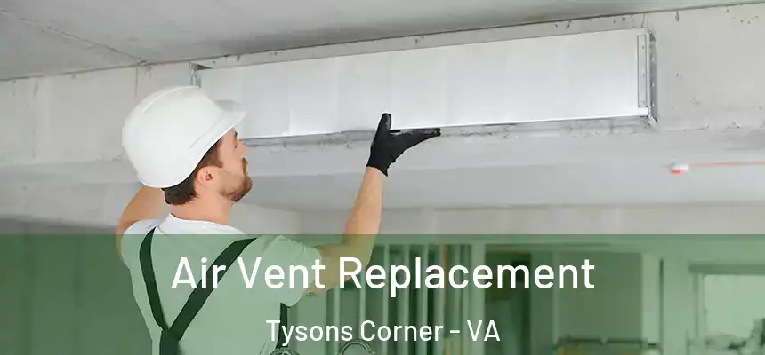 Air Vent Replacement Tysons Corner - VA