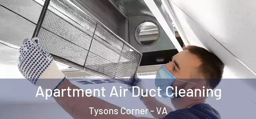 Apartment Air Duct Cleaning Tysons Corner - VA