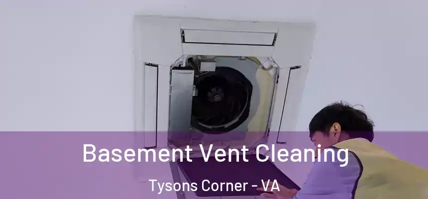  Basement Vent Cleaning Tysons Corner - VA