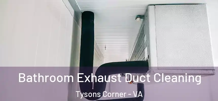  Bathroom Exhaust Duct Cleaning Tysons Corner - VA