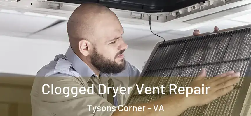  Clogged Dryer Vent Repair Tysons Corner - VA