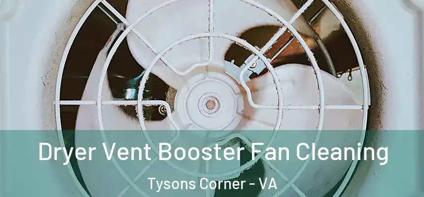 Dryer Vent Booster Fan Cleaning Tysons Corner - VA