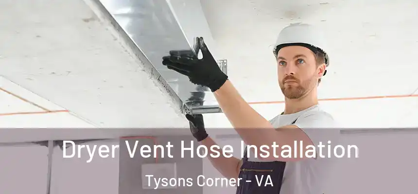 Dryer Vent Hose Installation Tysons Corner - VA
