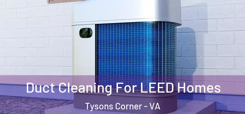  Duct Cleaning For LEED Homes Tysons Corner - VA