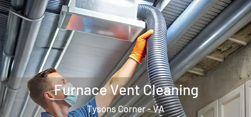  Furnace Vent Cleaning Tysons Corner - VA