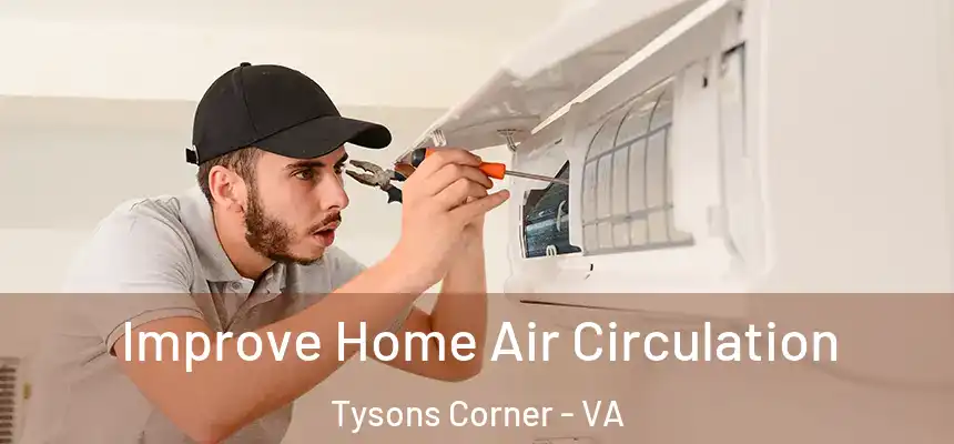  Improve Home Air Circulation Tysons Corner - VA