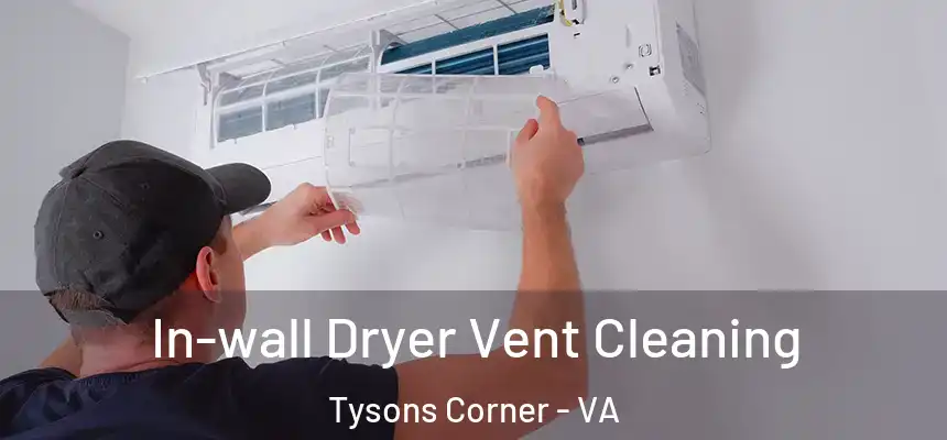 In-wall Dryer Vent Cleaning Tysons Corner - VA