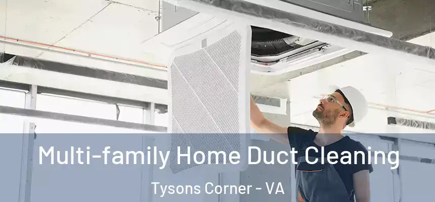  Multi-family Home Duct Cleaning Tysons Corner - VA