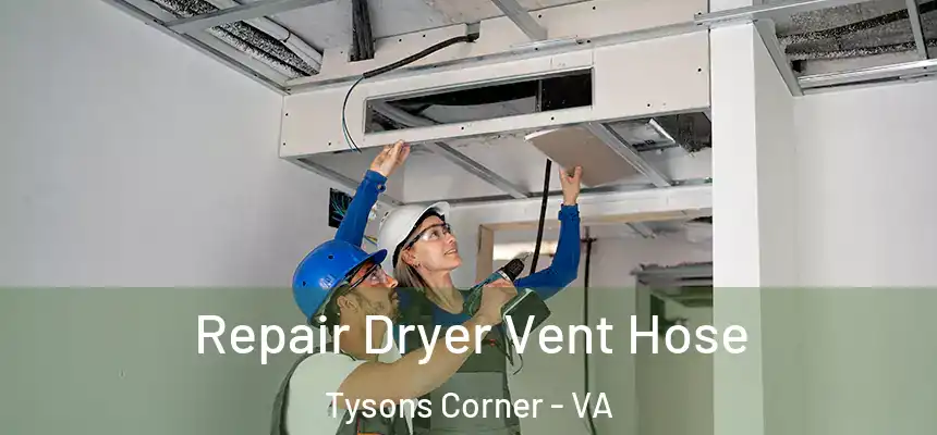 Repair Dryer Vent Hose Tysons Corner - VA