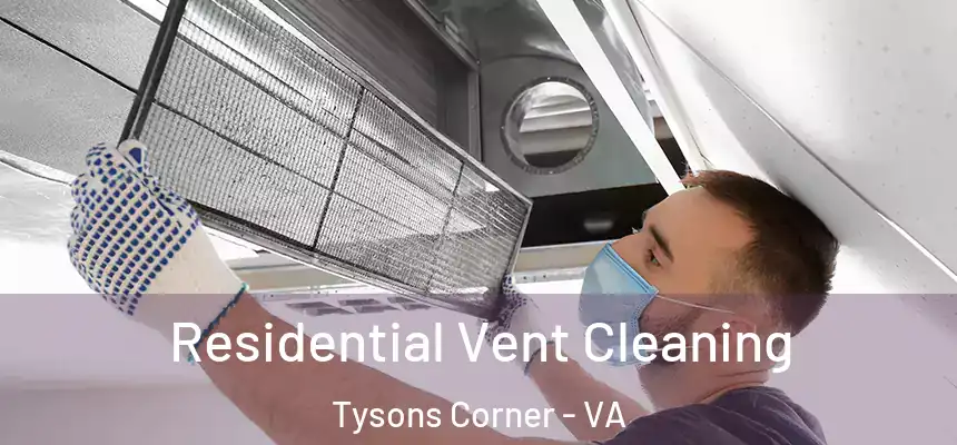  Residential Vent Cleaning Tysons Corner - VA
