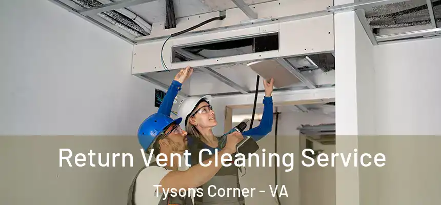  Return Vent Cleaning Service Tysons Corner - VA