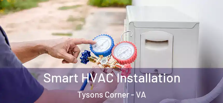  Smart HVAC Installation Tysons Corner - VA