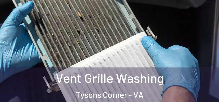  Vent Grille Washing Tysons Corner - VA