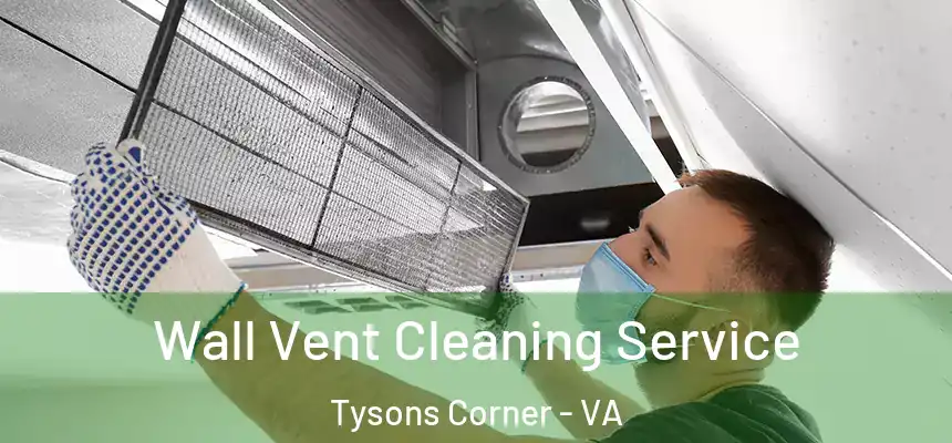  Wall Vent Cleaning Service Tysons Corner - VA